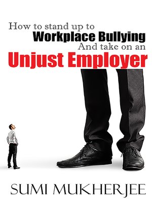 cover image of How to Stand Up to Workplace Bullying and Take On an Unjust Employer